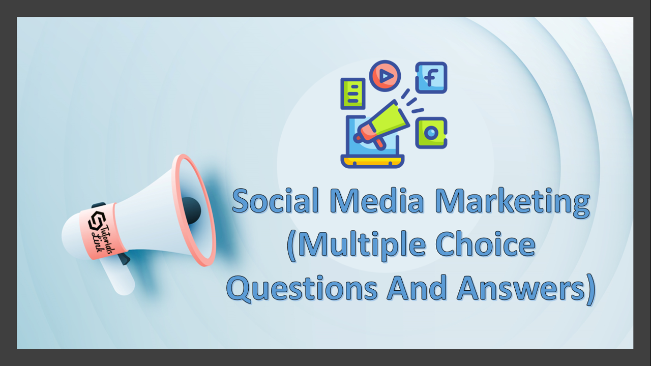 Social Media Marketing MCQ Quiz (Multiple Choice Questions And Answers) |  Tutorials Link