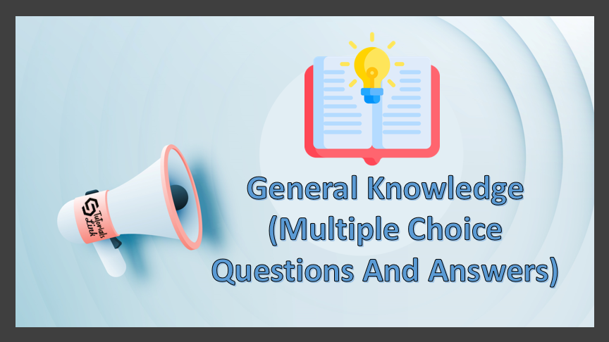 Basic GK MCQ Quiz Multiple Choice Questions And Answers Tutorials Link